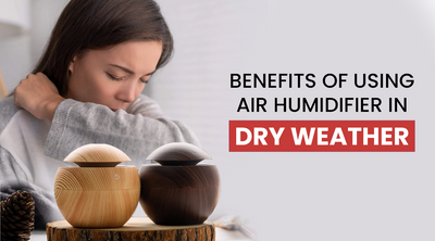 Health Benefits of Using Humidifiers in Dry Weather